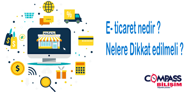 E- ticaret nedir ? Nelere Dikkat edilmeli ?